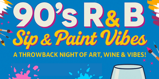 *90’s R&B Sip & Paint Vibes – A Night of Art, Wine & Nostalgia*