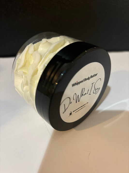 Whipped Body Butter: Do Wat I Say (SM)